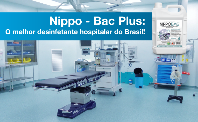 Nippo – Bac Plus: O melhor desinfetante hospitalar do Brasil!